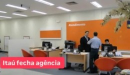 Banco Itaú confirma fechamento da agência