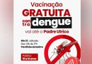 Bairro Padre Ulrico recebe mutirão para vacinação contra a dengue neste sábado
