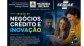 Municíppio promove rodada de negócios com foco em crédito e inovação