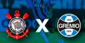 Corinthians x Grêmio: onde ouvir e assistir, horário e escalações pelo Brasileirão